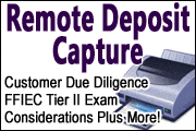 Remote Deposit Capture:  Customer Due Diligence FFIEC Tier II Exam Considerations Plus More!