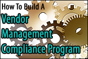 How To Build, Implement, And Manage A Compliant Vendor Management Program